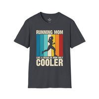 "Running Mom; Like a Regular Mom Only Cooler" Unisex Tee