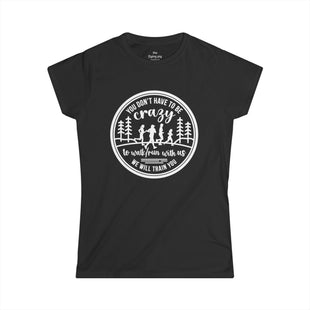 "You Don't Have to Be Crazy to Walk/Run with Us" - Womens Cut Tee