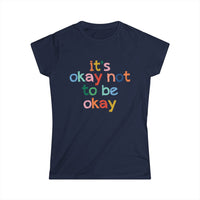 It's Okay Not to Be Okay - Mental Health Womens Cut Tee