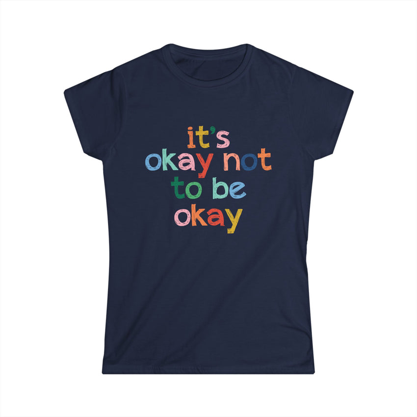 It's Okay Not to Be Okay - Mental Health Womens Cut Tee