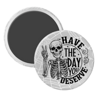 Have the Day You Deserve - 2 1/4" round