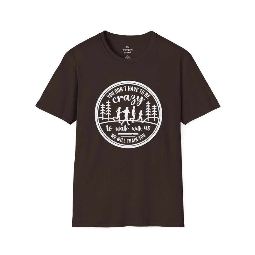 Motivational Hiking T-Shirt - "You Don't Have to Be Crazy to Walk with Us" - Perfect for Outdoor Enthusiasts