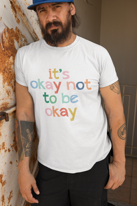 It's Okay Not to Be Okay - Mental Health Unisex Tee