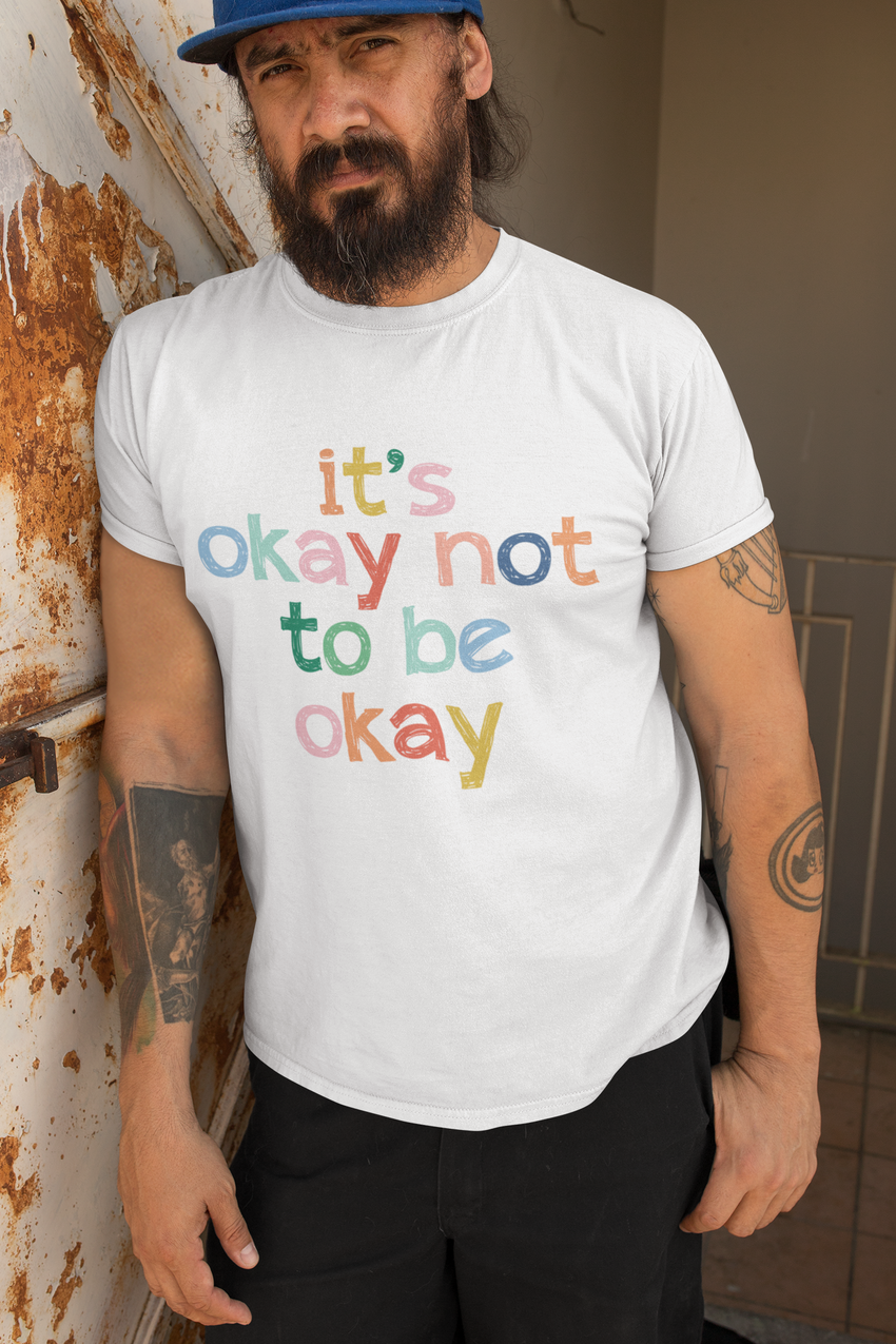 It's Okay Not to Be Okay - Mental Health Unisex Tee