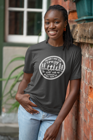 Motivational Hiking T-Shirt - "You Don't Have to Be Crazy to Walk with Us" - Perfect for Outdoor Enthusiasts