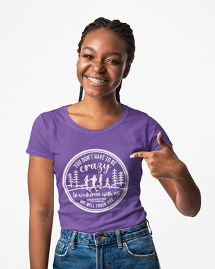 "You Don't Have to Be Crazy to Walk/Run with Us" - Womens Cut Tee