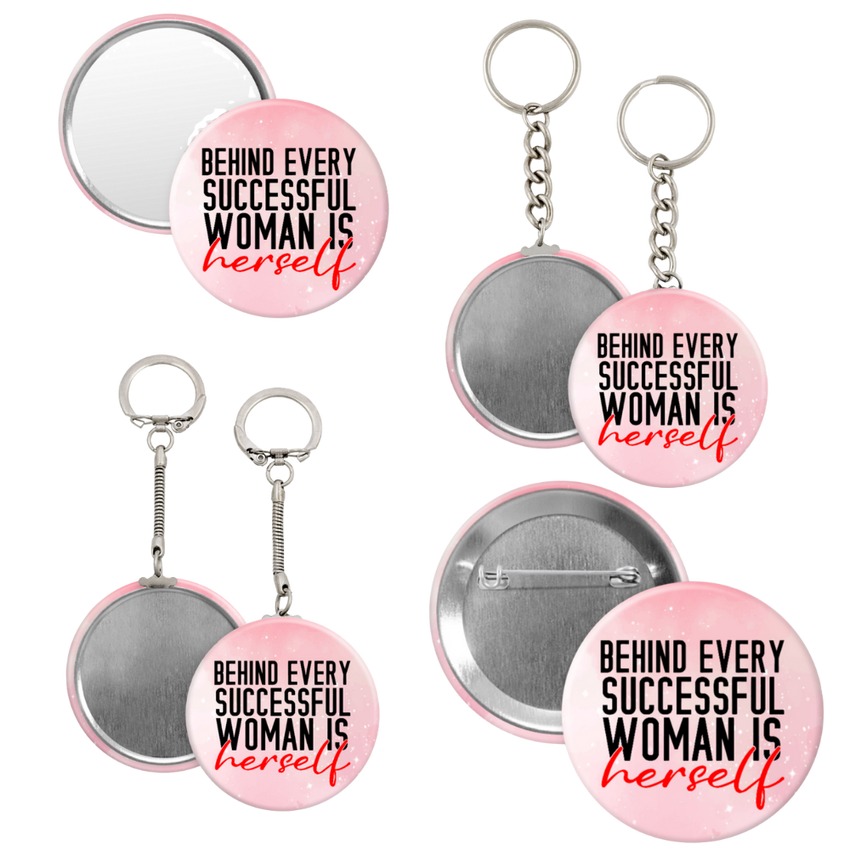 Behind Every Successful Woman is Herself - 2 1/4" round