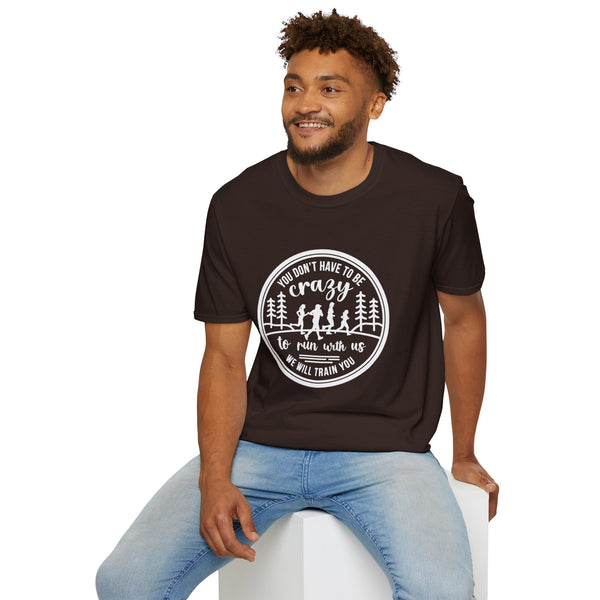 "You Don't Have to Be Crazy to Run with Us" - Unisex Tee Tee