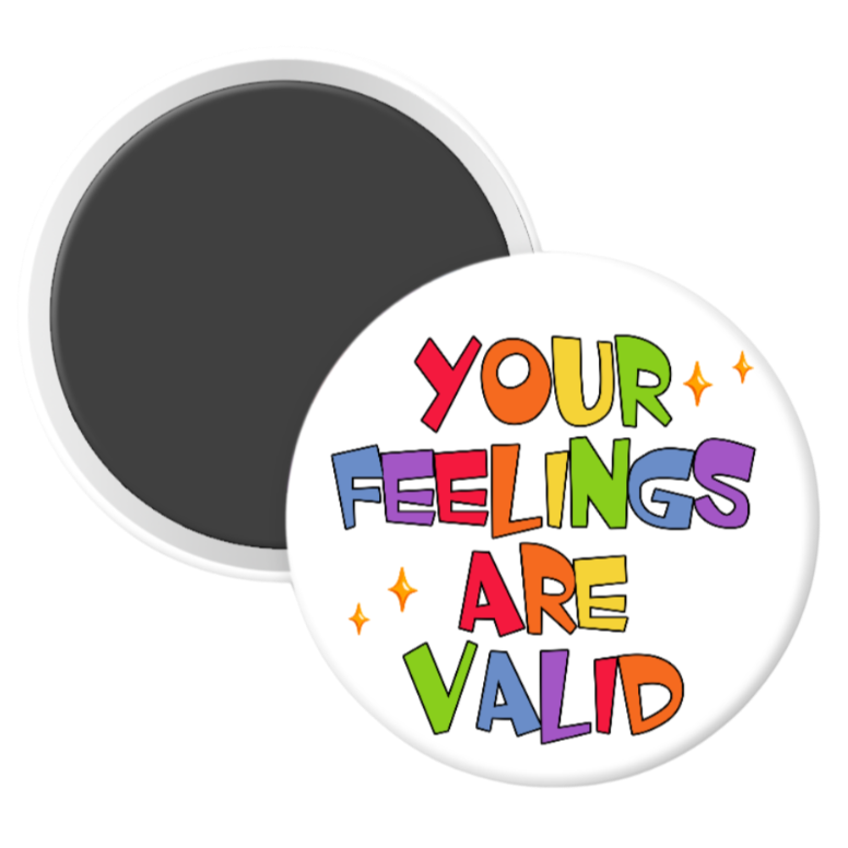 Your Feelings Are Valid - 2 1/4" round