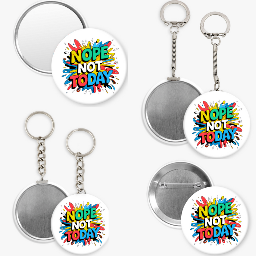 Nope Not Today - 2 1/4" round
