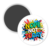 Nope Not Today - 2 1/4" round