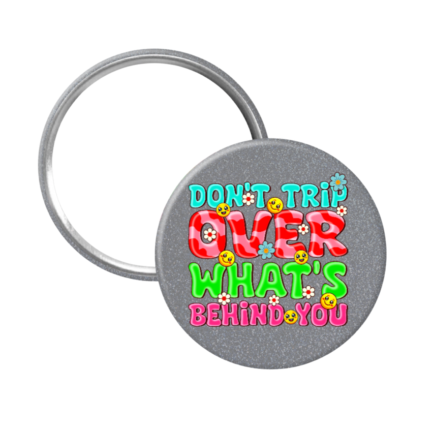 Don't Trip Over What's Behind You - 2 1/4" round