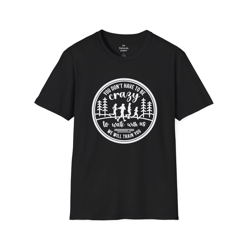 Motivational Hiking T-Shirt - "You Don't Have to Be Crazy to Walk with Us" - Perfect for Outdoor Enthusiasts