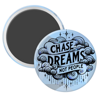 Chase Dreams Not People - 2 1/4" round