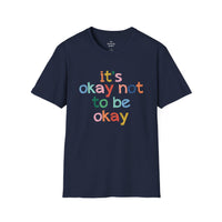 It's Okay Not to Be Okay - Mental Health Unisex Tee