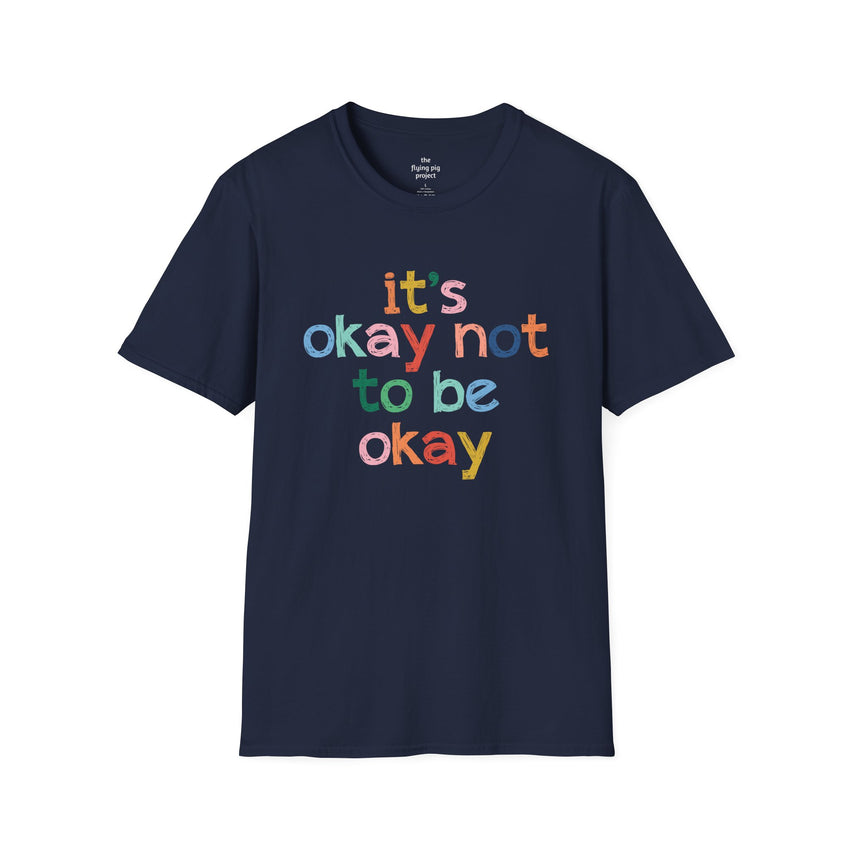 It's Okay Not to Be Okay - Mental Health Unisex Tee