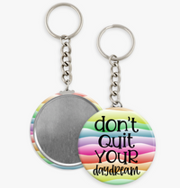 Don't Quit Your Daydream - 2 1/4" round