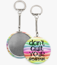 Don't Quit Your Daydream - 2 1/4" round